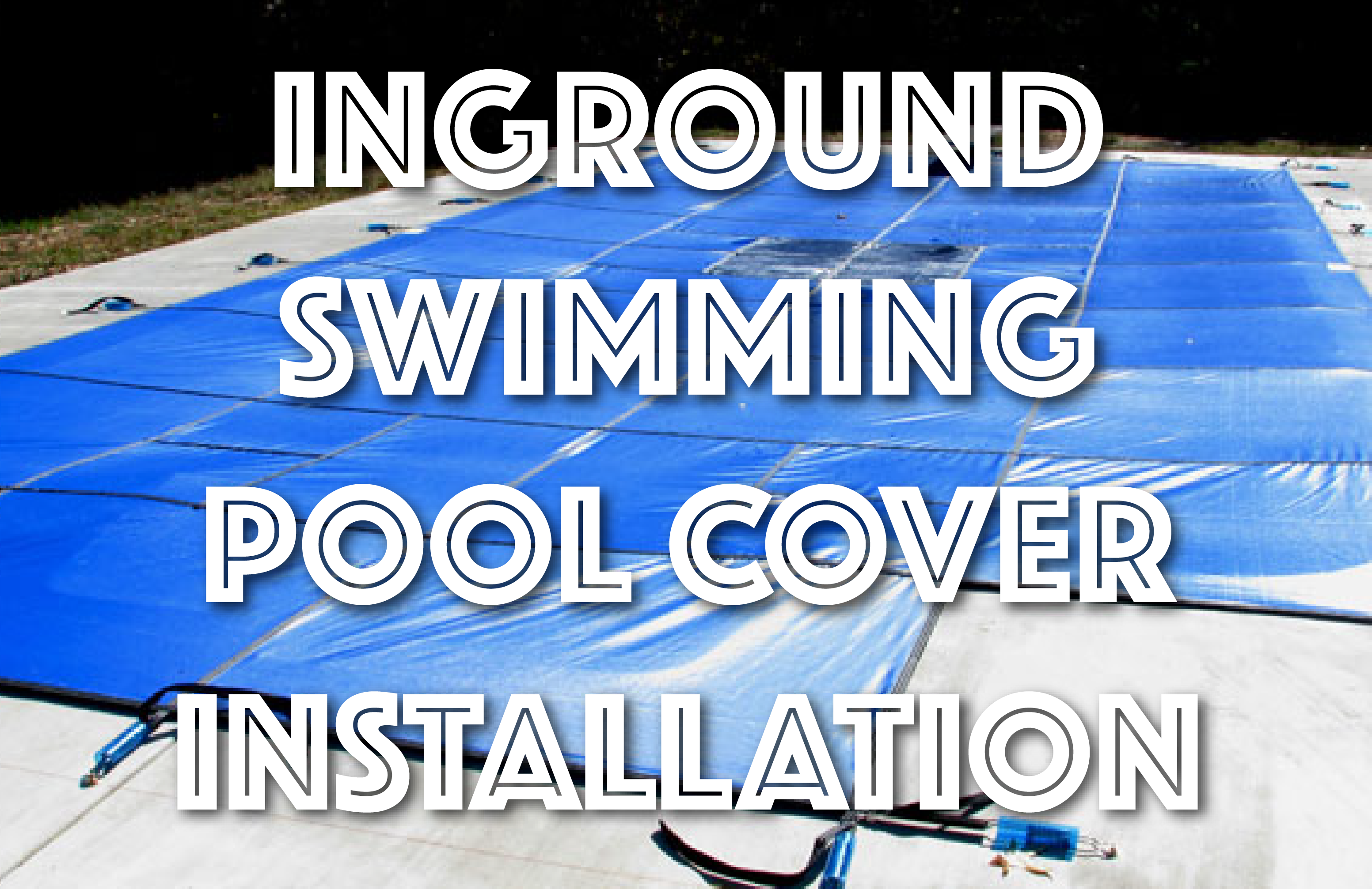 Inground Swimming Pool Cover Installation – Best Pool Covers