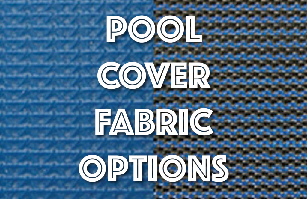 Pool Cover Fabric Options